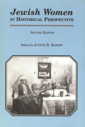 Jewish Women in Historical Perspective by Judith R. Baskin